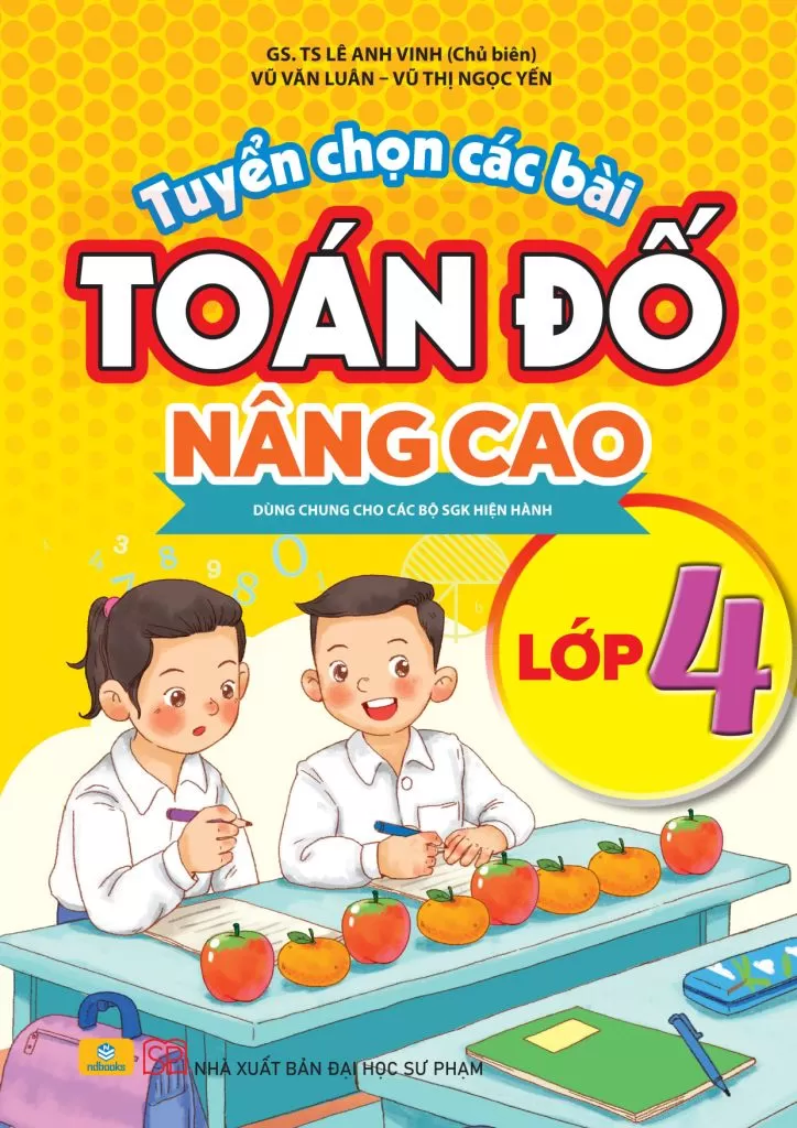 TUYỂN CHỌN CÁC BÀI TOÁN ĐỐ NÂNG CAO LỚP 4 (Dùng chung cho các bộ SGK hiện hành)